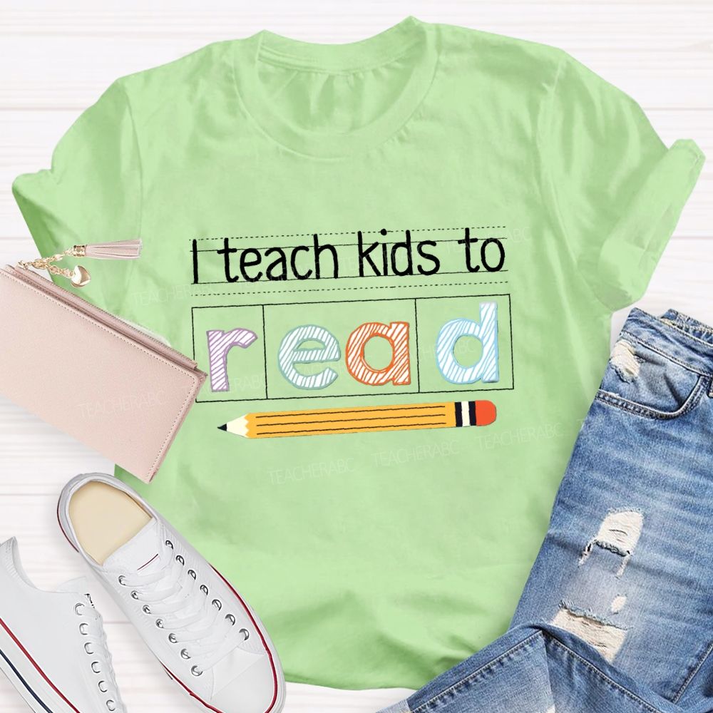I Teach Kids To Read Teacher T-Shirt