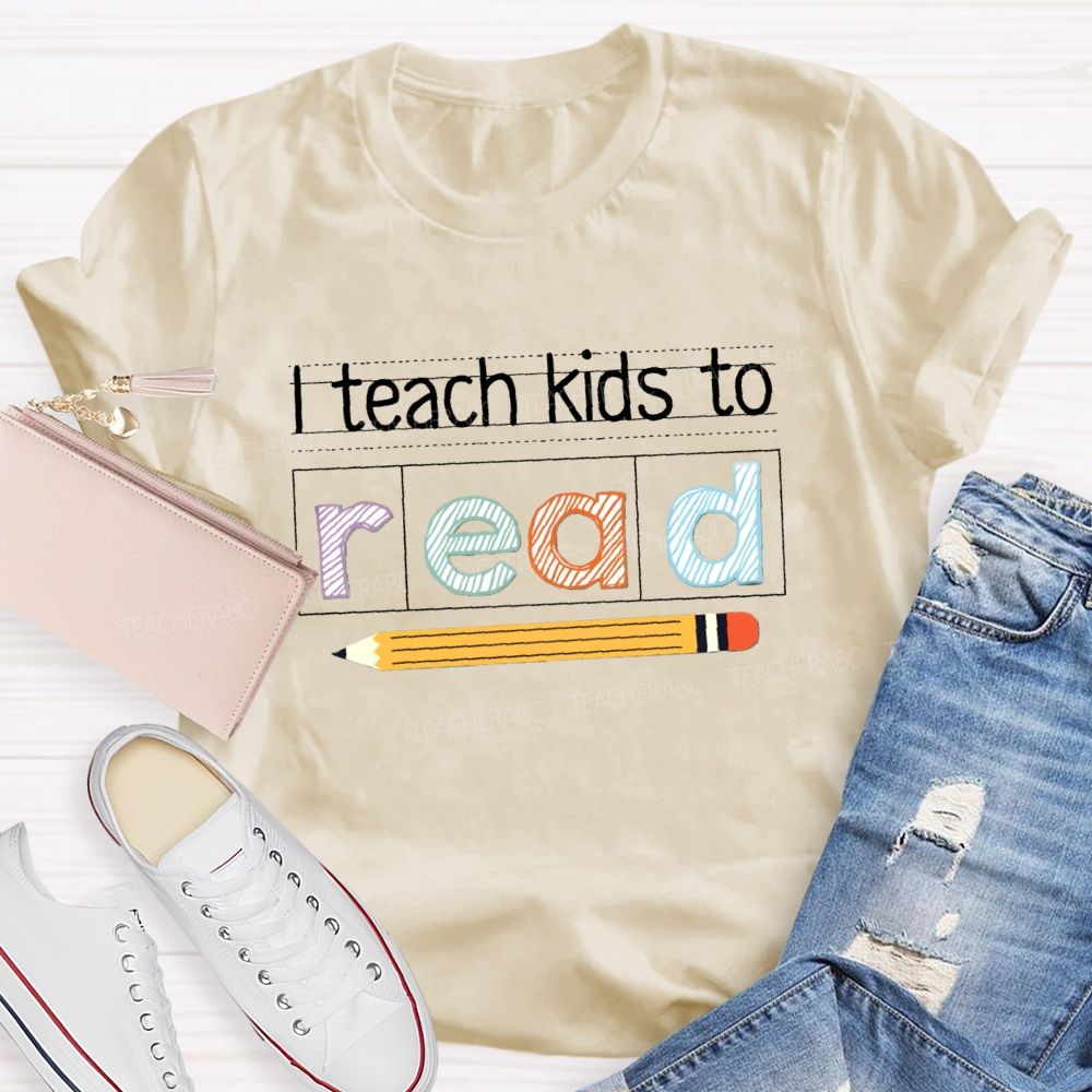 I Teach Kids To Read Teacher T-Shirt