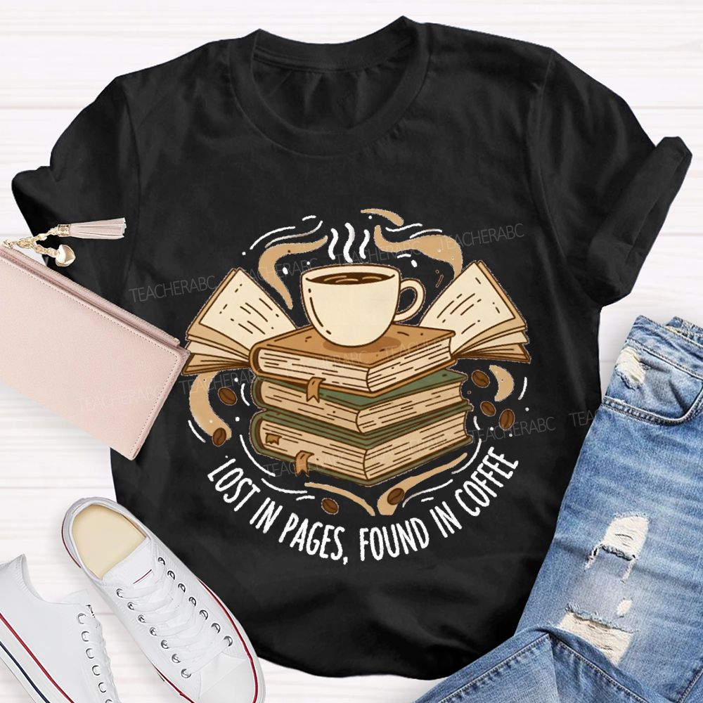 Lost In Pages Found In Coffee Teacher T-Shirt