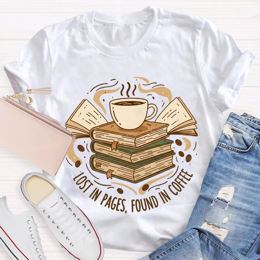 Lost In Pages Found In Coffee Teacher T-Shirt