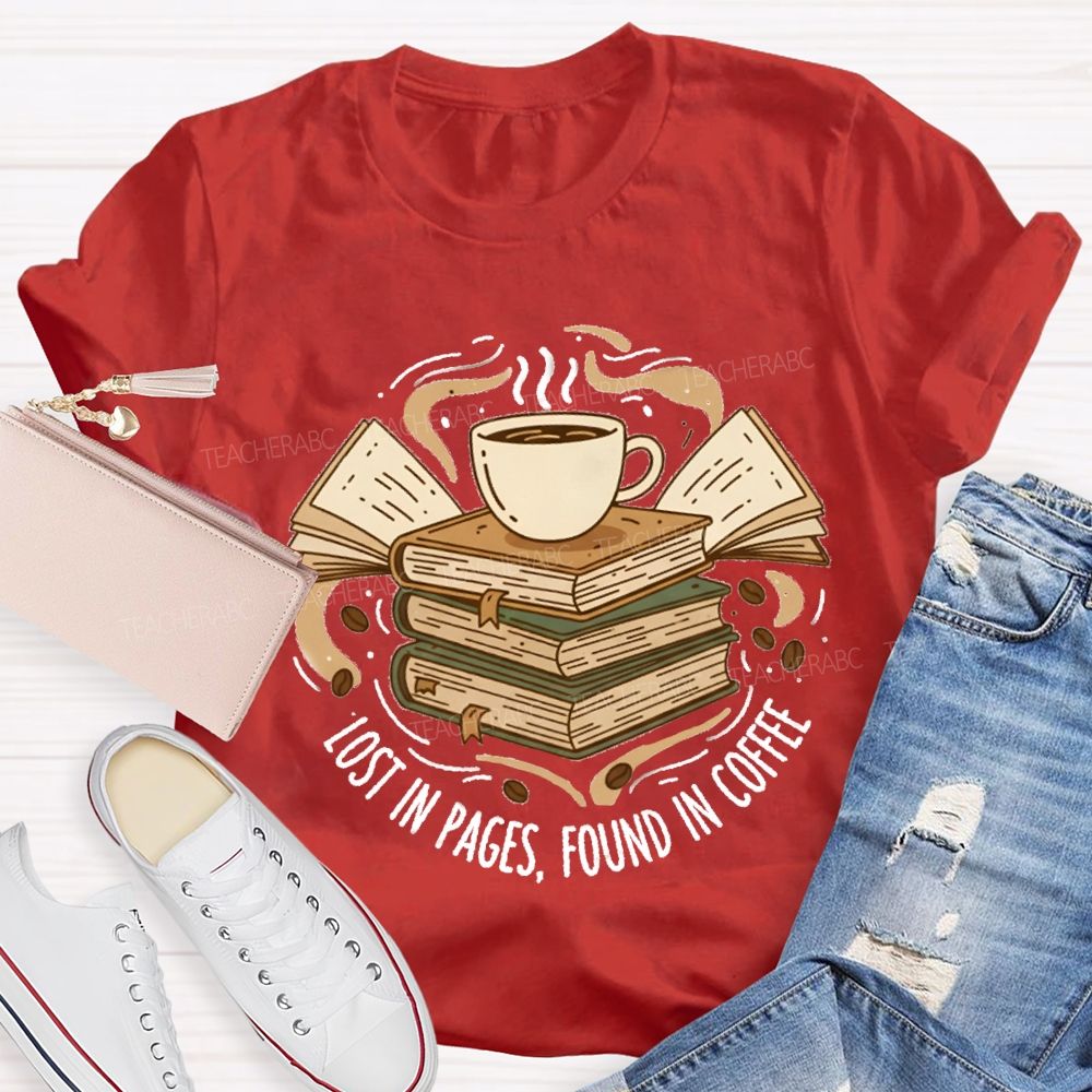 Lost In Pages Found In Coffee Teacher T-Shirt