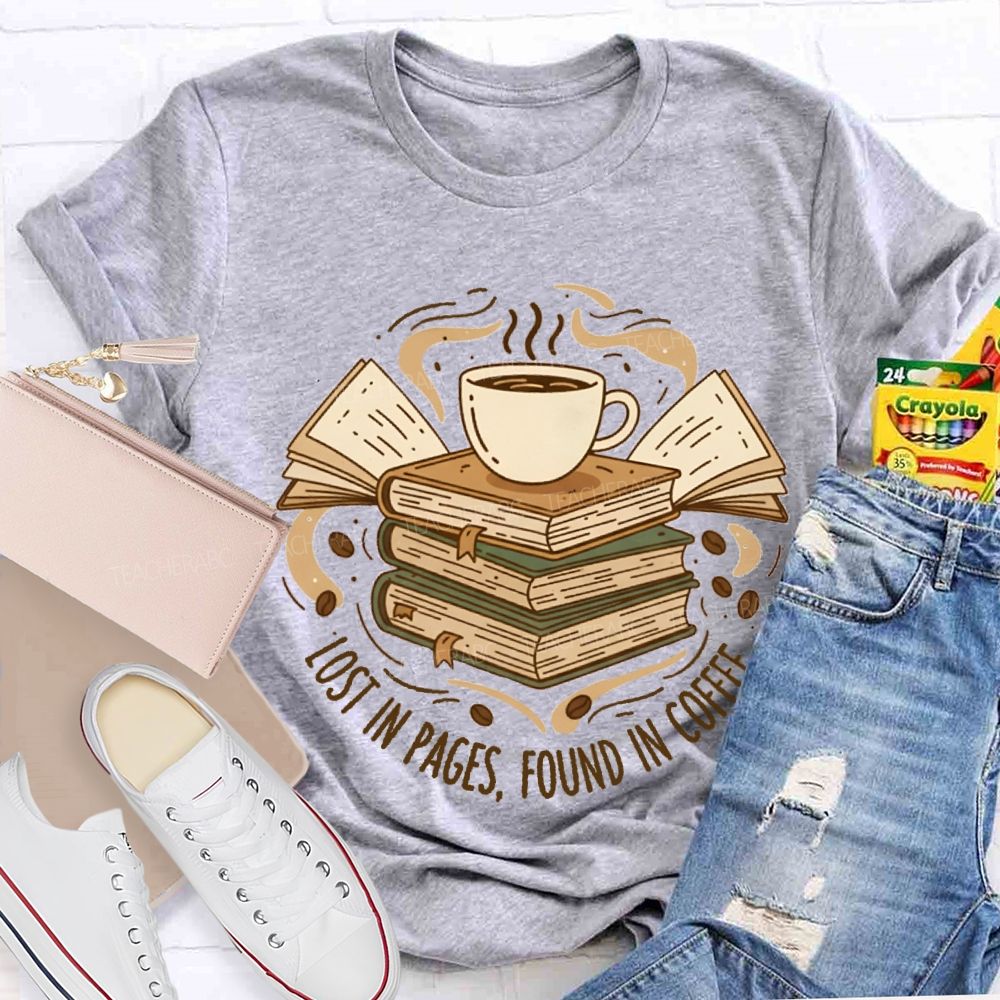 Lost In Pages Found In Coffee Teacher T-Shirt