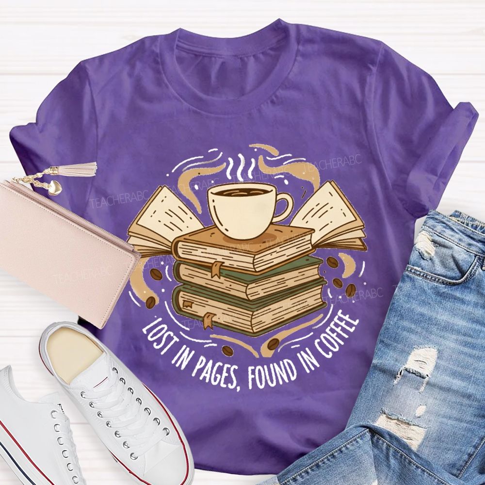 Lost In Pages Found In Coffee Teacher T-Shirt