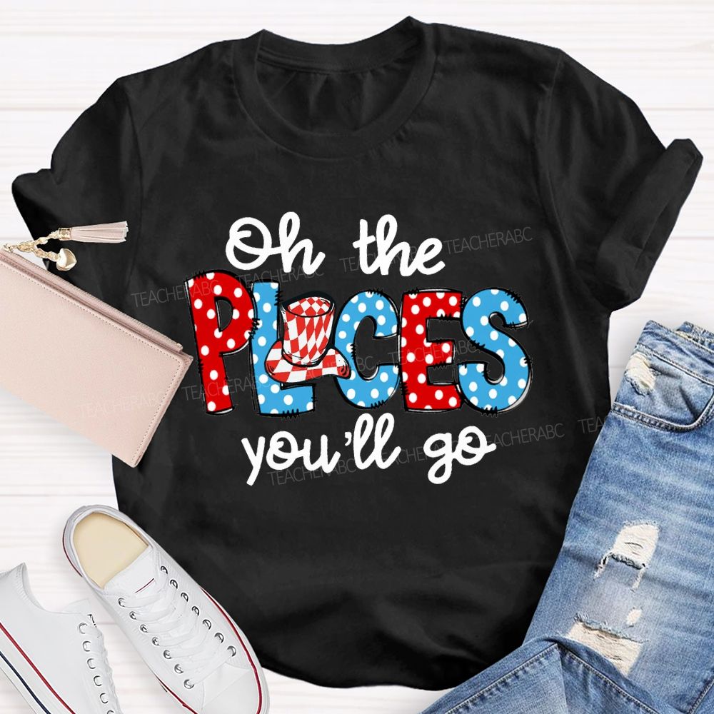 Oh The Places You'Ll Go Colorful Polka Dot Font Teacher T-shirt