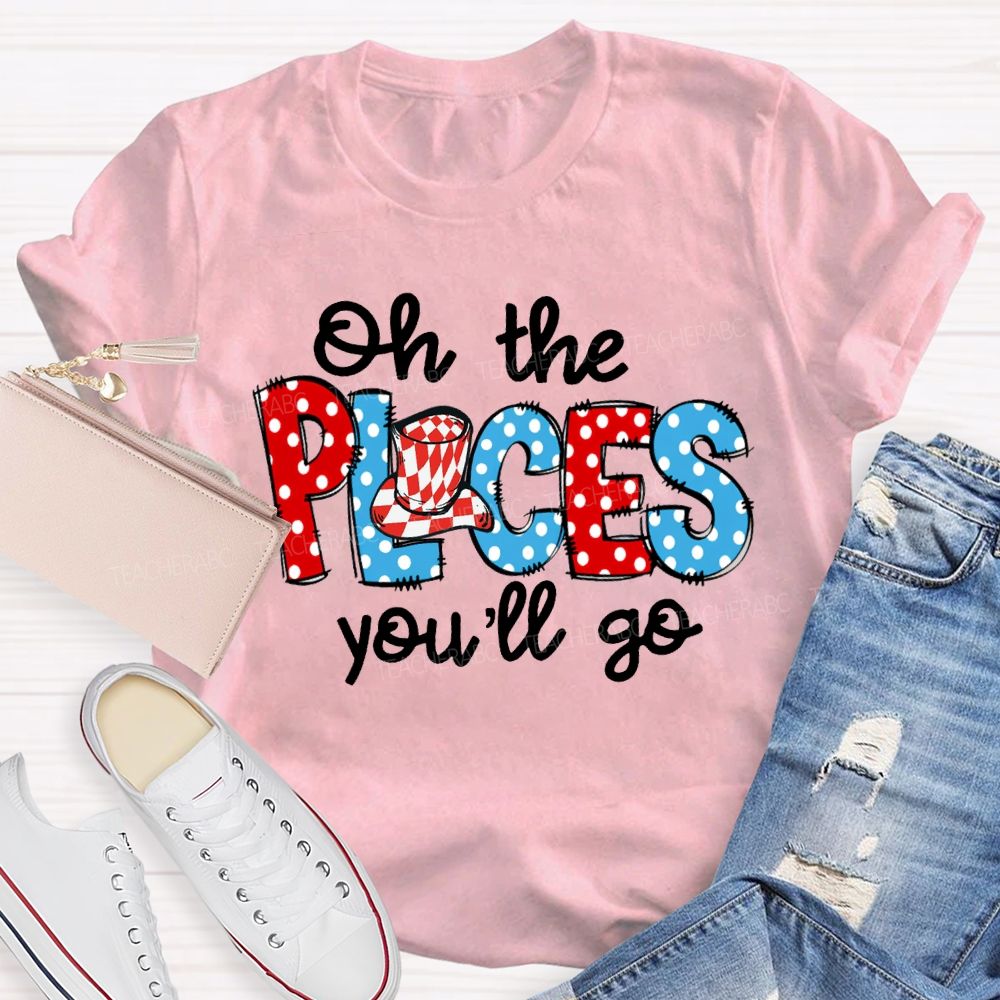 Oh The Places You'Ll Go Colorful Polka Dot Font Teacher T-shirt