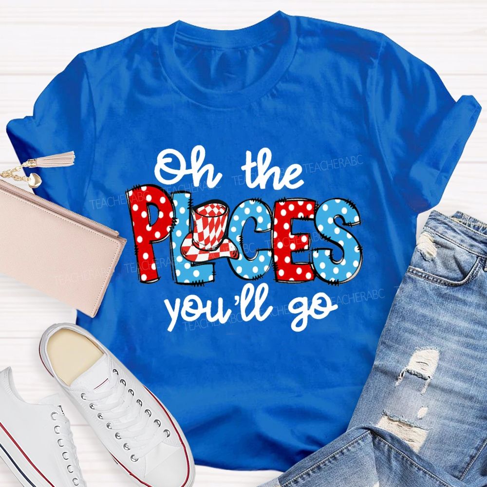 Oh The Places You'Ll Go Colorful Polka Dot Font Teacher T-shirt