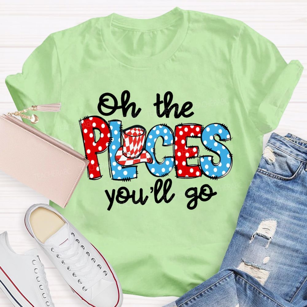 Oh The Places You'Ll Go Colorful Polka Dot Font Teacher T-shirt