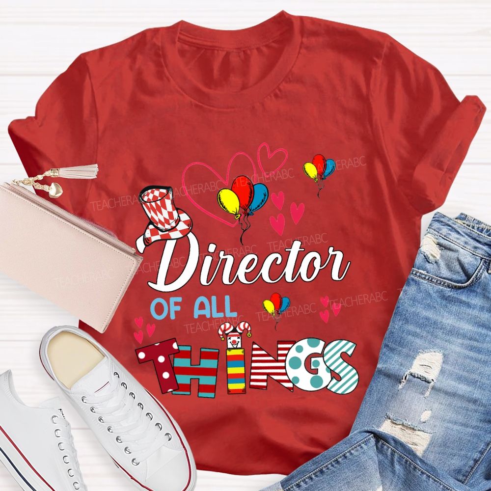 Director Of All Things Colorful Balloons And Hearts Teacher T-shirt
