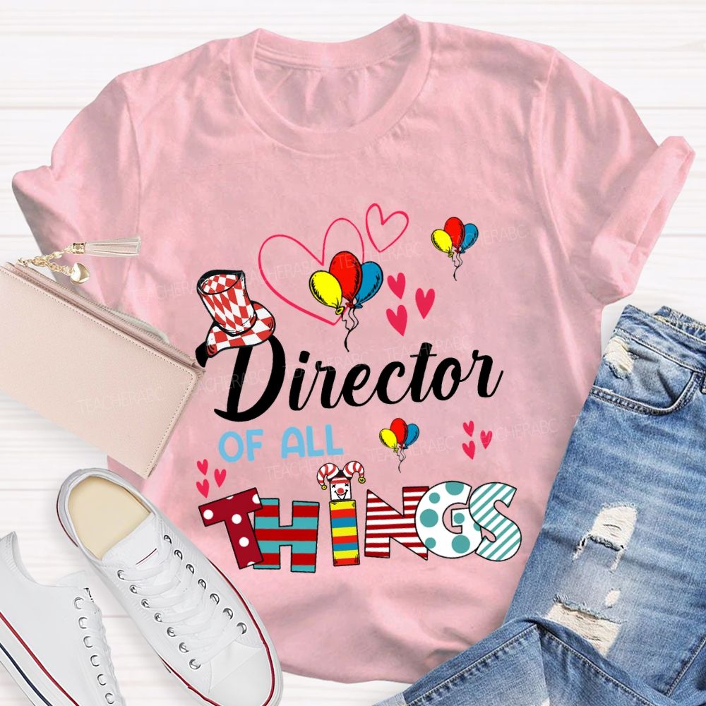 Director Of All Things Colorful Balloons And Hearts Teacher T-shirt