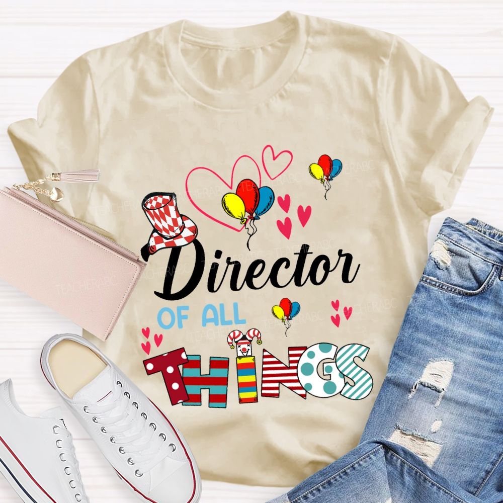 Director Of All Things Colorful Balloons And Hearts Teacher T-shirt