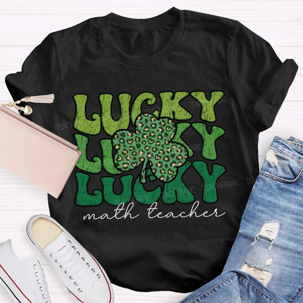 Lucky Math Teacher Clover Saint Patrick'S Day Teacher T-shirt