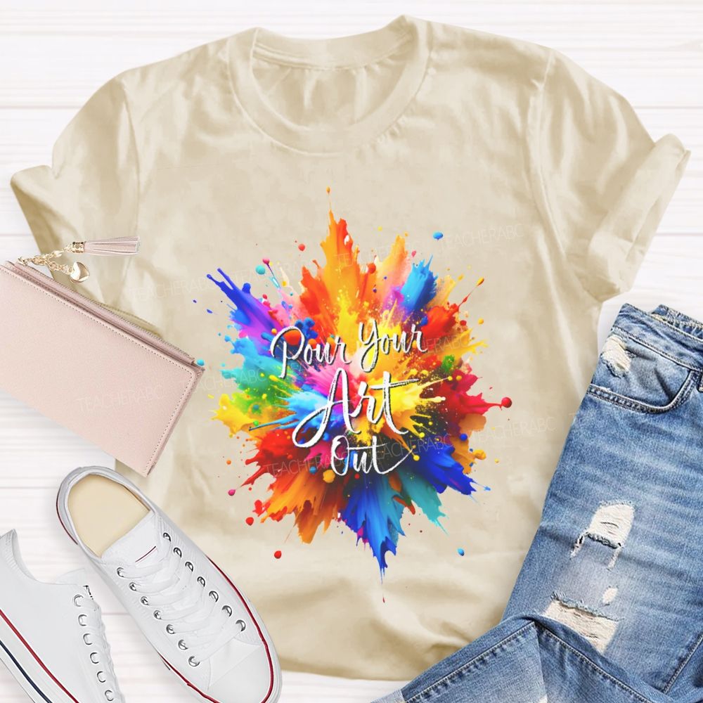 Pour Your Art Out Colorful Tie-Dye Print Art Teacher T-shirt