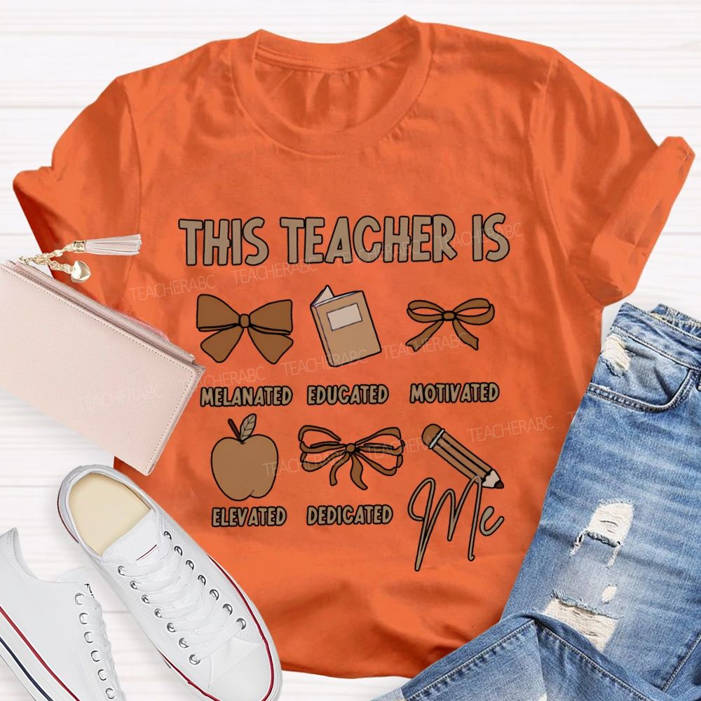 This Teacher Is Melanated Educated Motivated Elevated Educated T-shirt