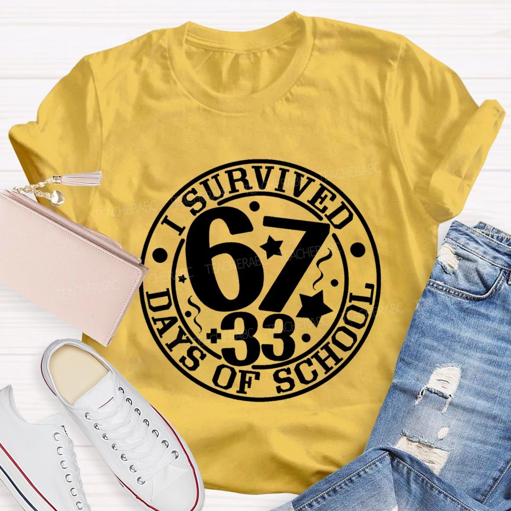 I Survived 67+33 Days Of School Teacher T-shirt
