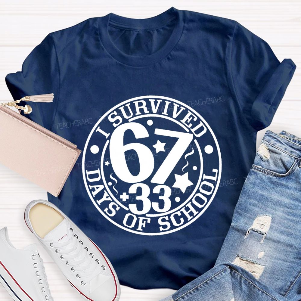 I Survived 67+33 Days Of School Teacher T-shirt