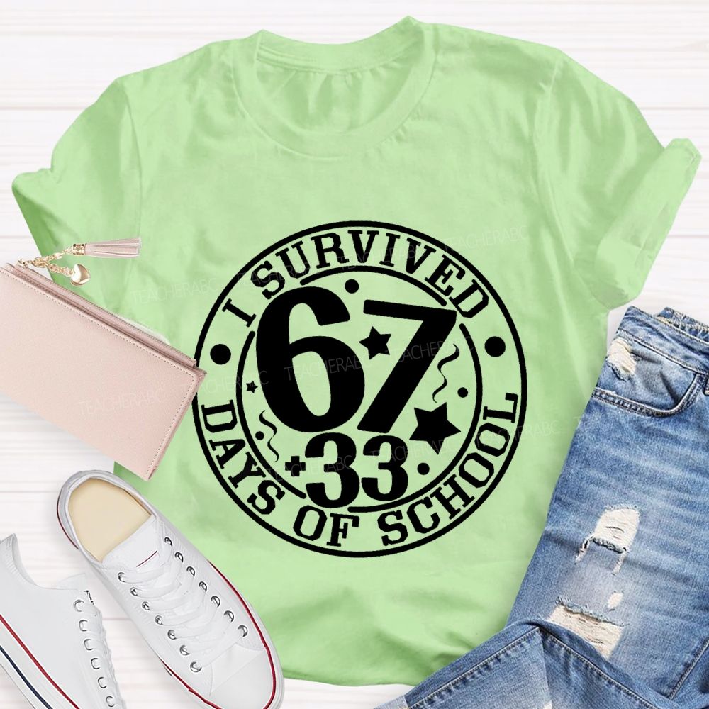 I Survived 67+33 Days Of School Teacher T-shirt