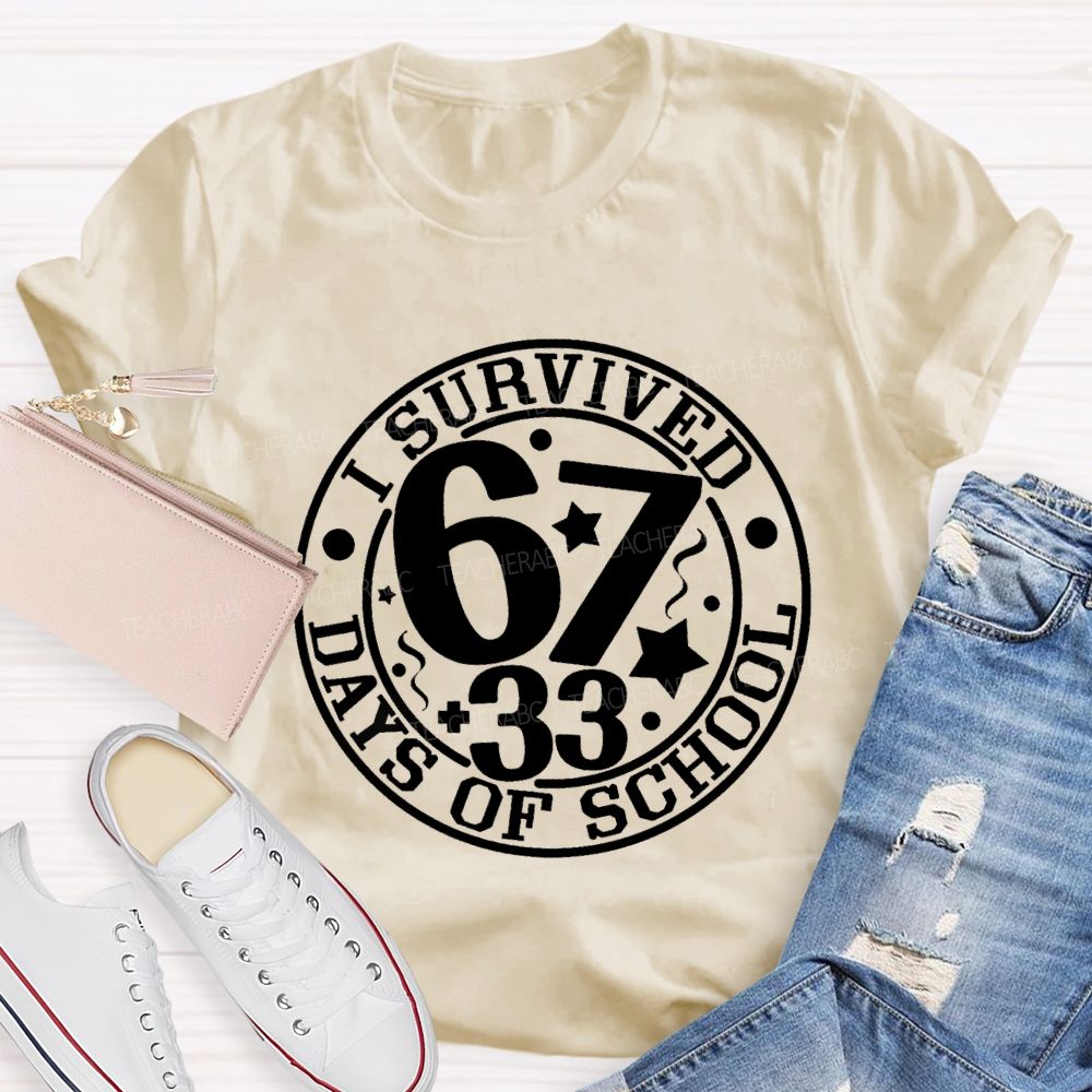 I Survived 67+33 Days Of School Teacher T-shirt