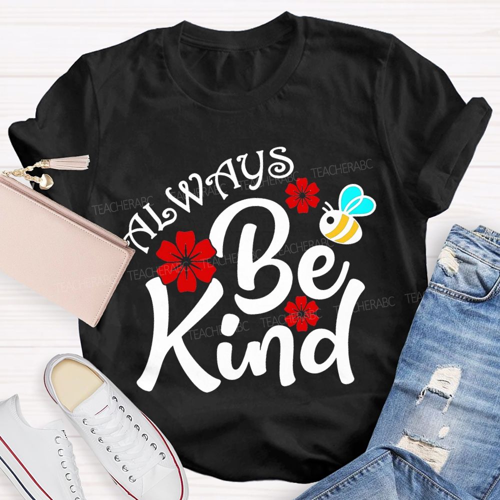 Always Be Kind Flower And Bee Print Teacher T-shirt