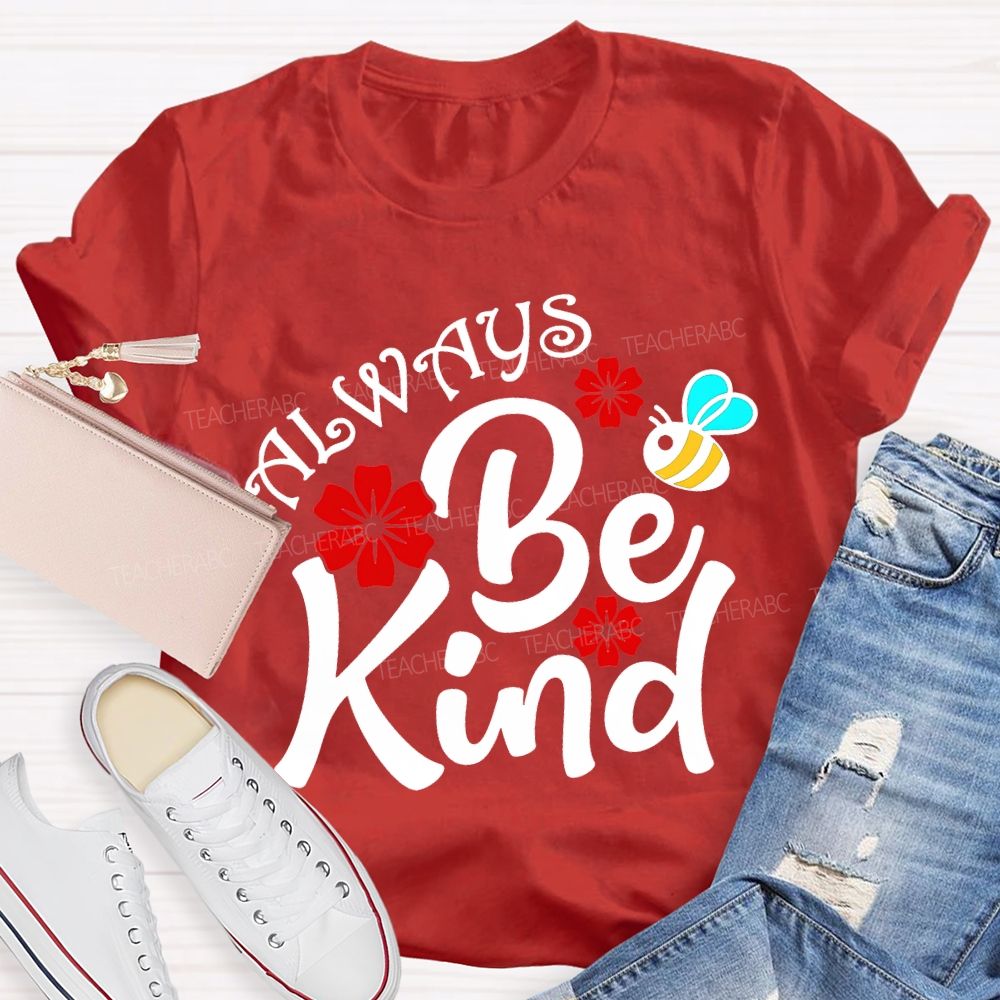 Always Be Kind Flower And Bee Print Teacher T-shirt