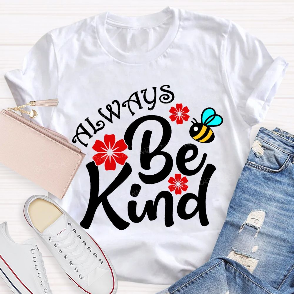 Always Be Kind Flower And Bee Print Teacher T-shirt