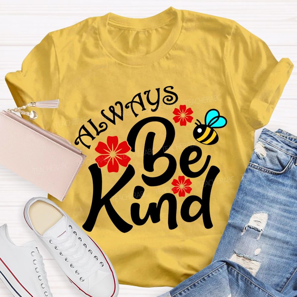 Always Be Kind Flower And Bee Print Teacher T-shirt