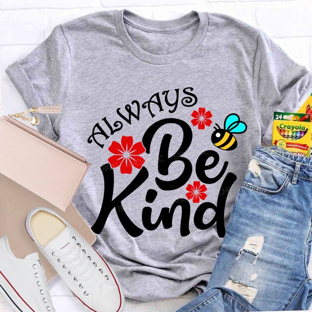 Always Be Kind Flower And Bee Print Teacher T-shirt