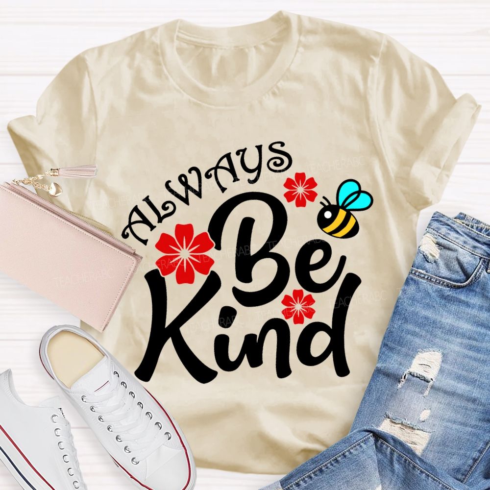 Always Be Kind Flower And Bee Print Teacher T-shirt