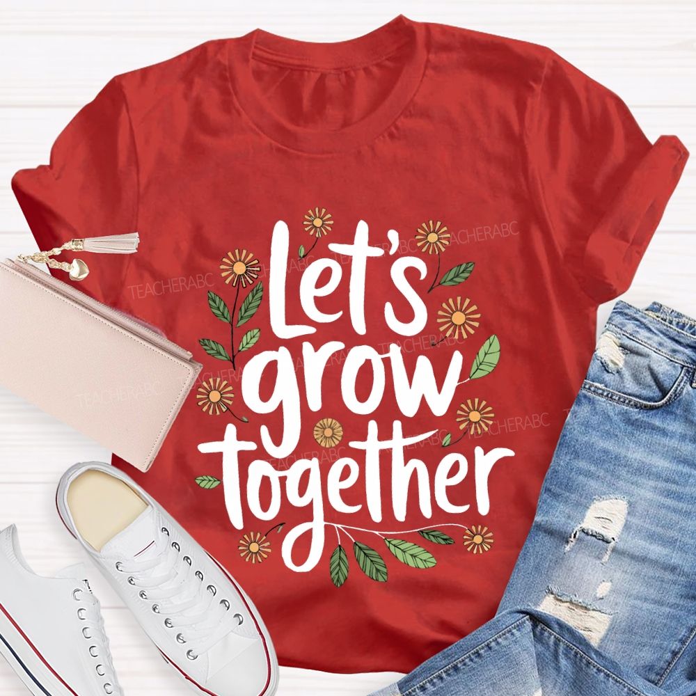 Let'S Grow Together Floral Print Teacher T-shirt
