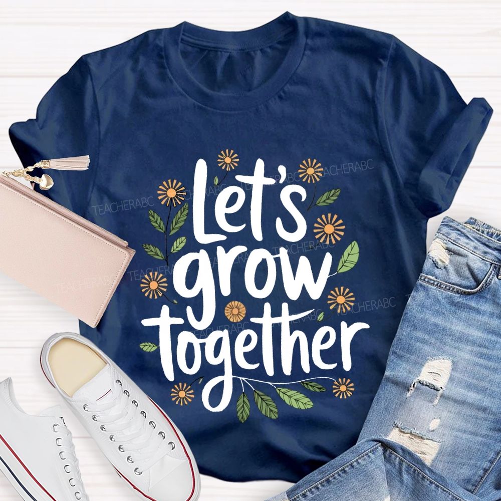Let'S Grow Together Floral Print Teacher T-shirt