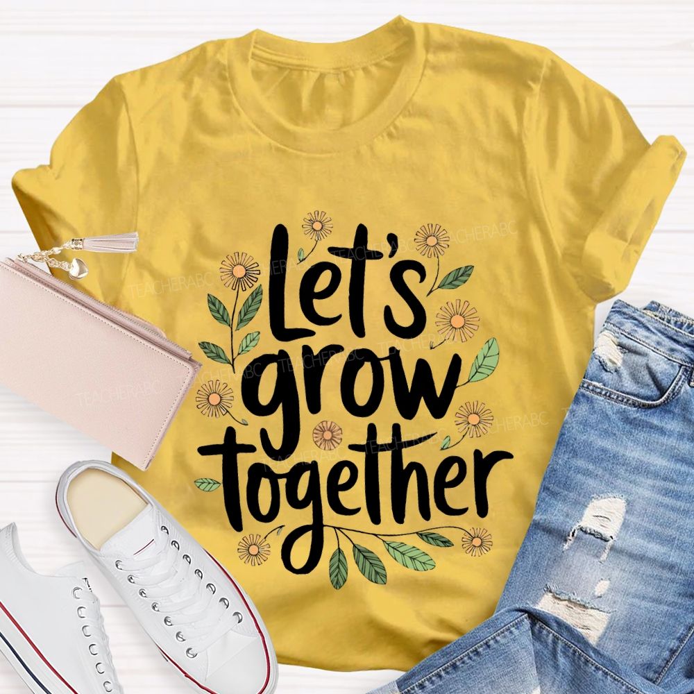 Let'S Grow Together Floral Print Teacher T-shirt