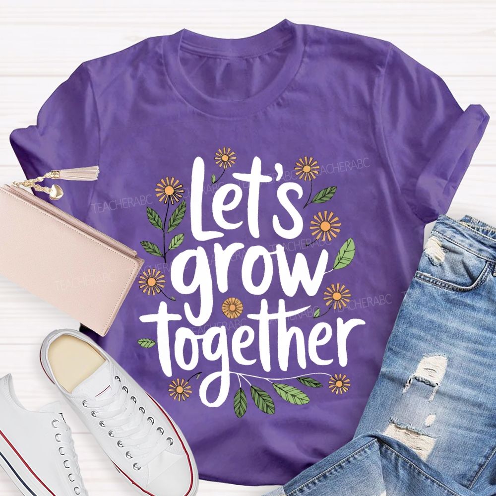 Let'S Grow Together Floral Print Teacher T-shirt