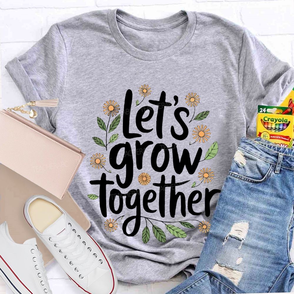 Let'S Grow Together Floral Print Teacher T-shirt
