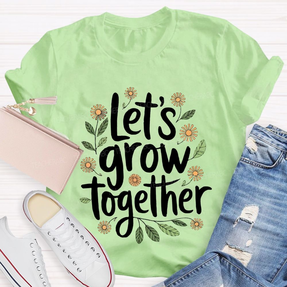Let'S Grow Together Floral Print Teacher T-shirt