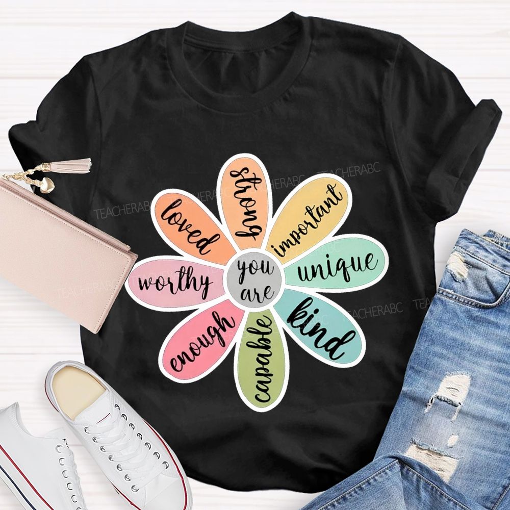 You Are Loved Strong Kind Enough Unique Worthy Teacher T-shirt