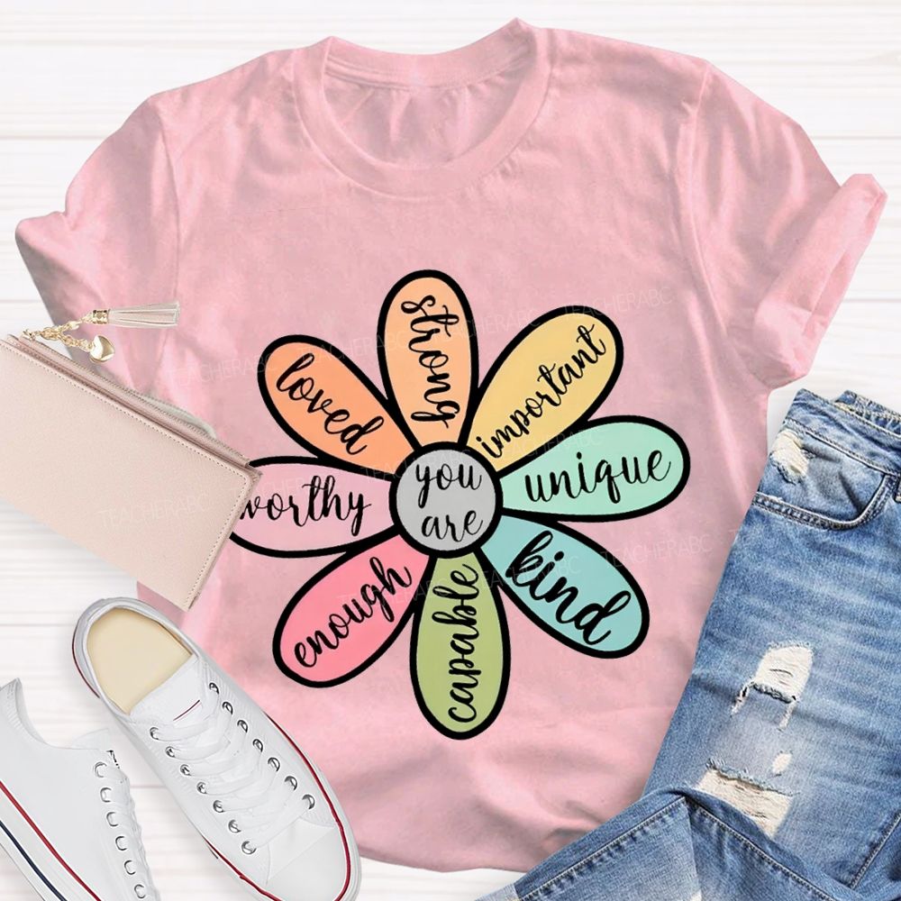 You Are Loved Strong Kind Enough Unique Worthy Teacher T-shirt