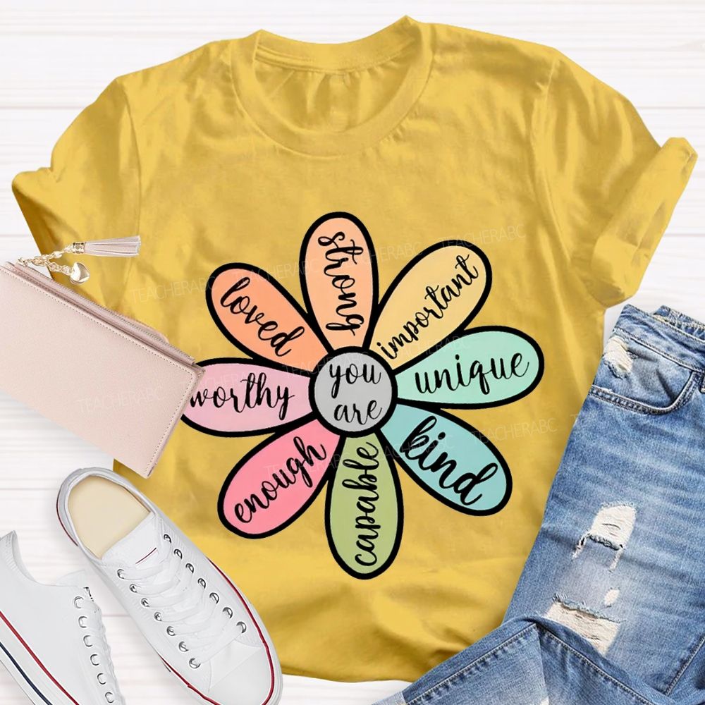 You Are Loved Strong Kind Enough Unique Worthy Teacher T-shirt