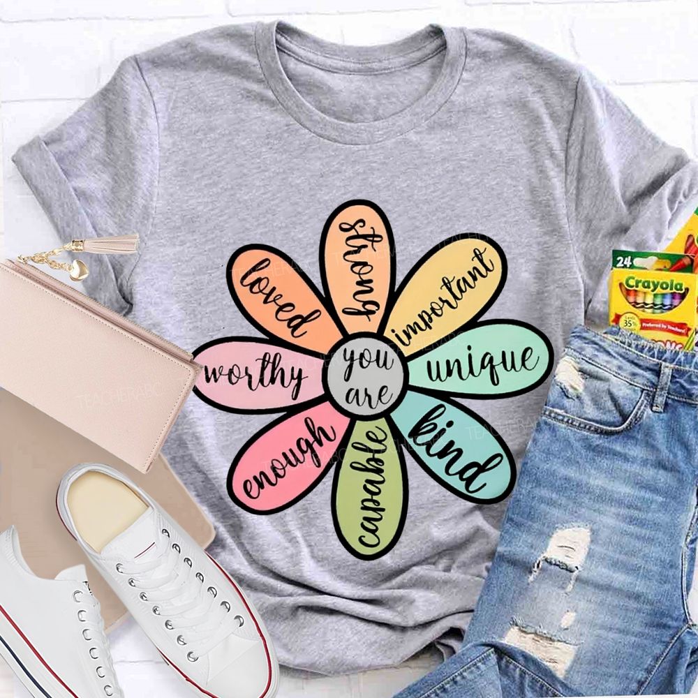 You Are Loved Strong Kind Enough Unique Worthy Teacher T-shirt