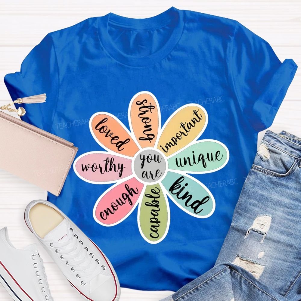 You Are Loved Strong Kind Enough Unique Worthy Teacher T-shirt