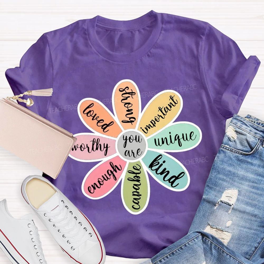 You Are Loved Strong Kind Enough Unique Worthy Teacher T-shirt