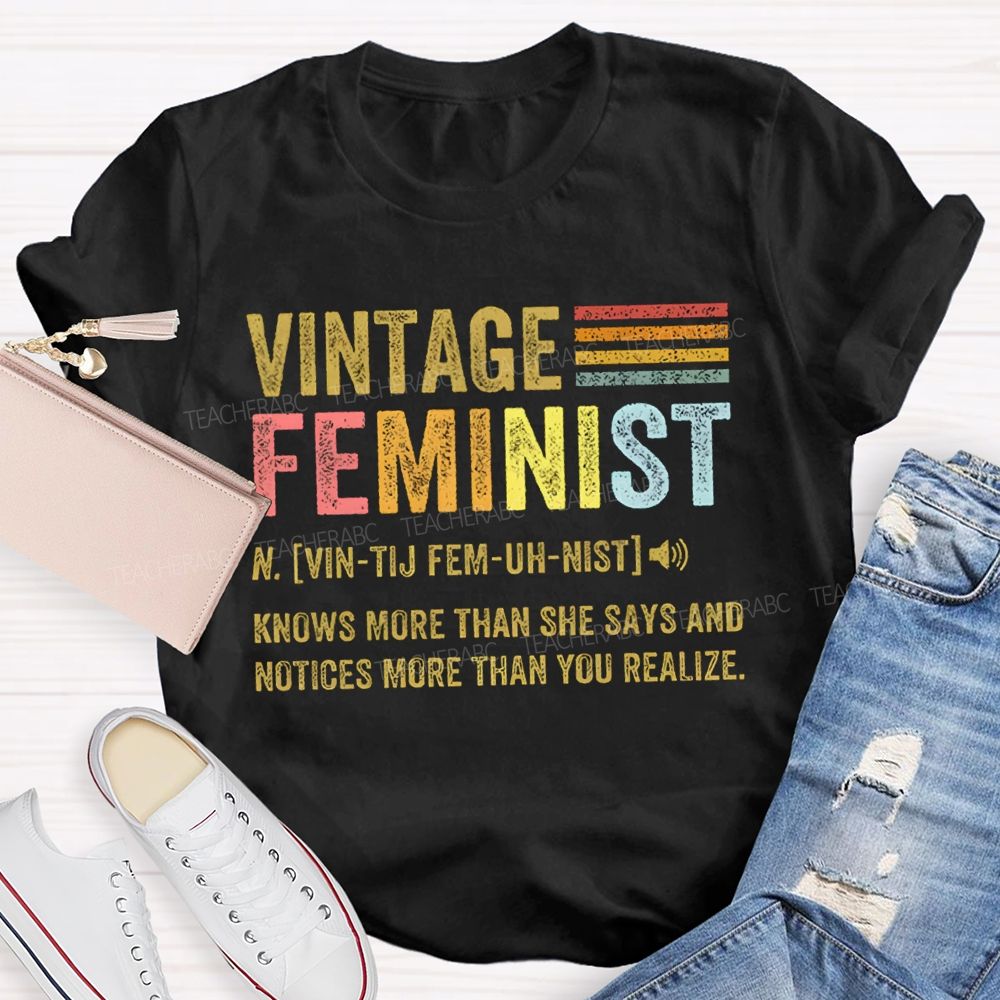 Vintage Feminist Knows More Than She Says And Notices More Than You Realize T-shirt