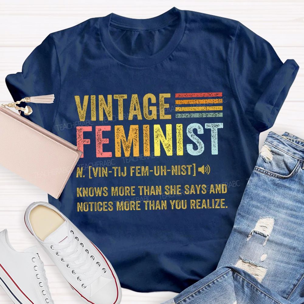 Vintage Feminist Knows More Than She Says And Notices More Than You Realize T-shirt
