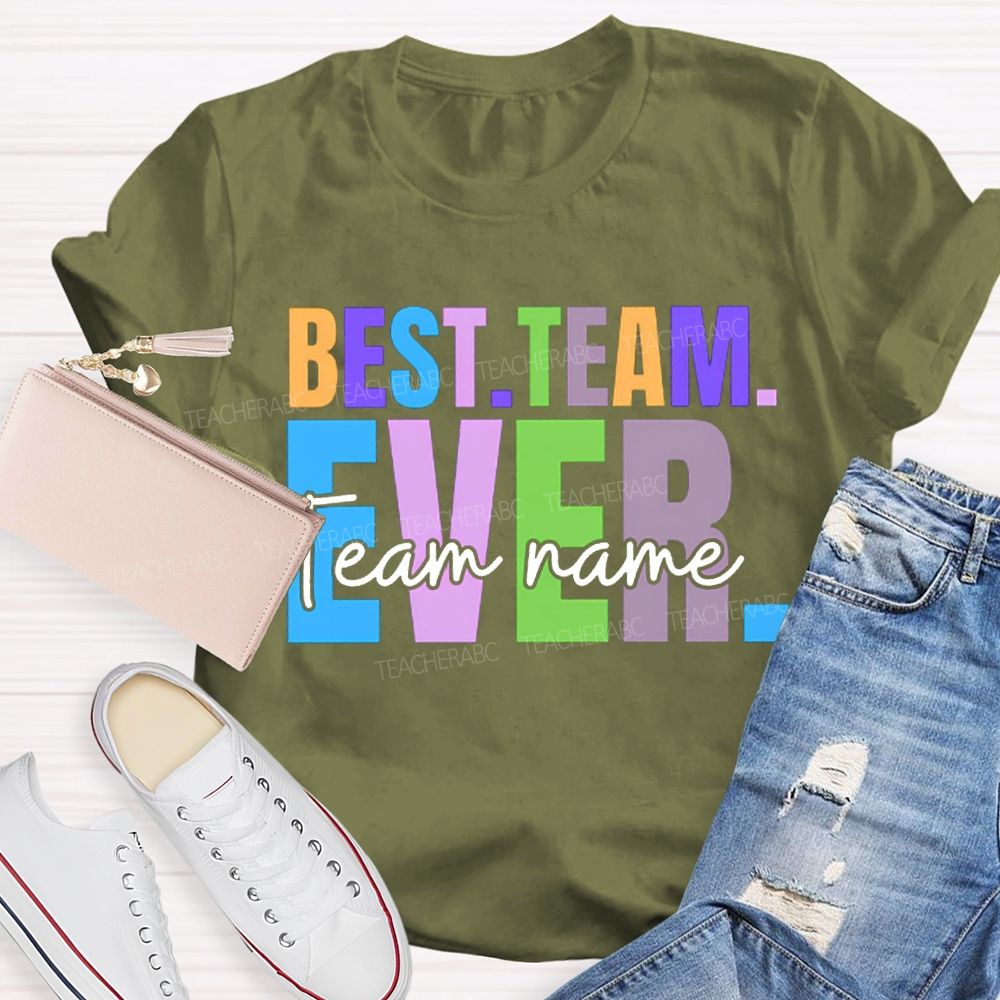 Personalized Team Name Best Team Ever Colored Fonts T-shirt