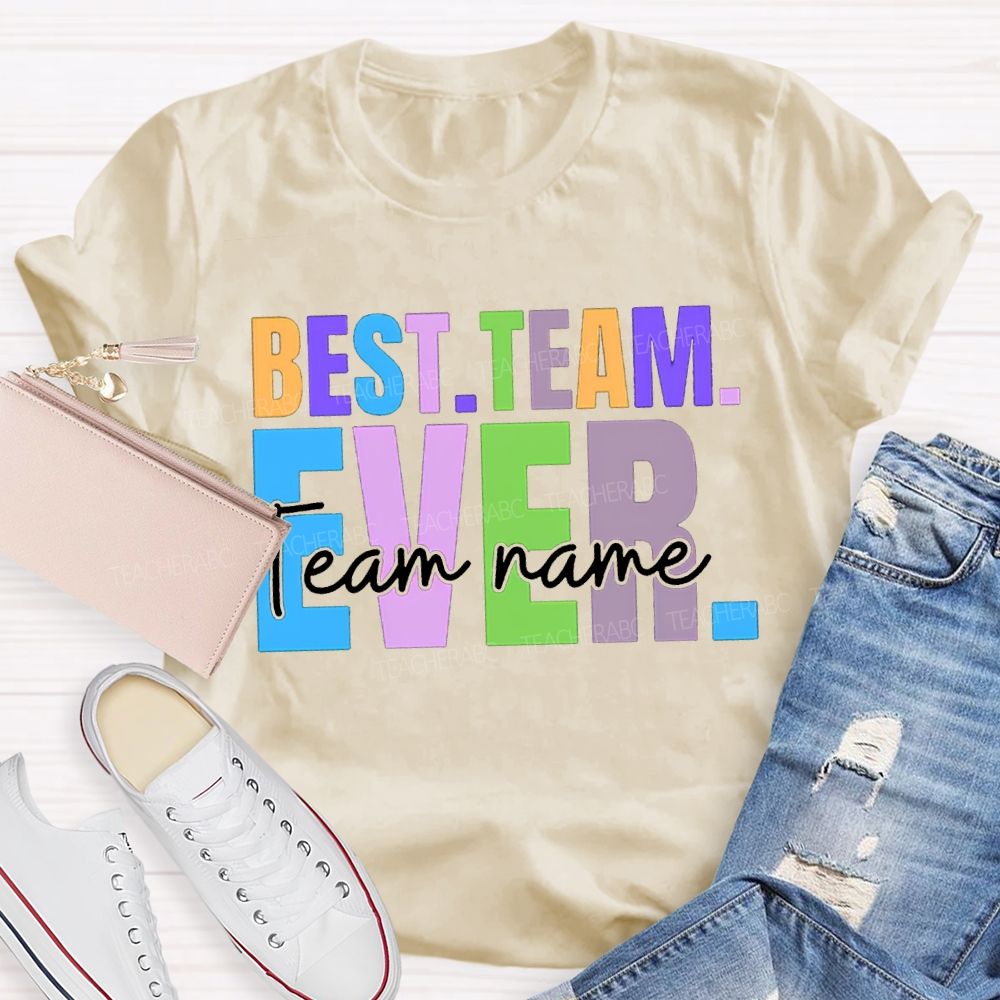 Personalized Team Name Best Team Ever Colored Fonts T-shirt