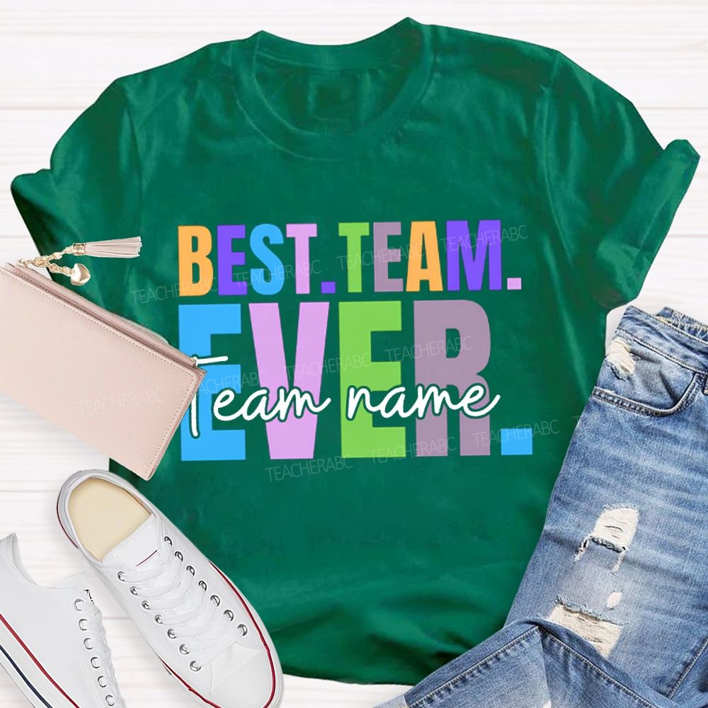 Personalized Team Name Best Team Ever Colored Fonts T-shirt