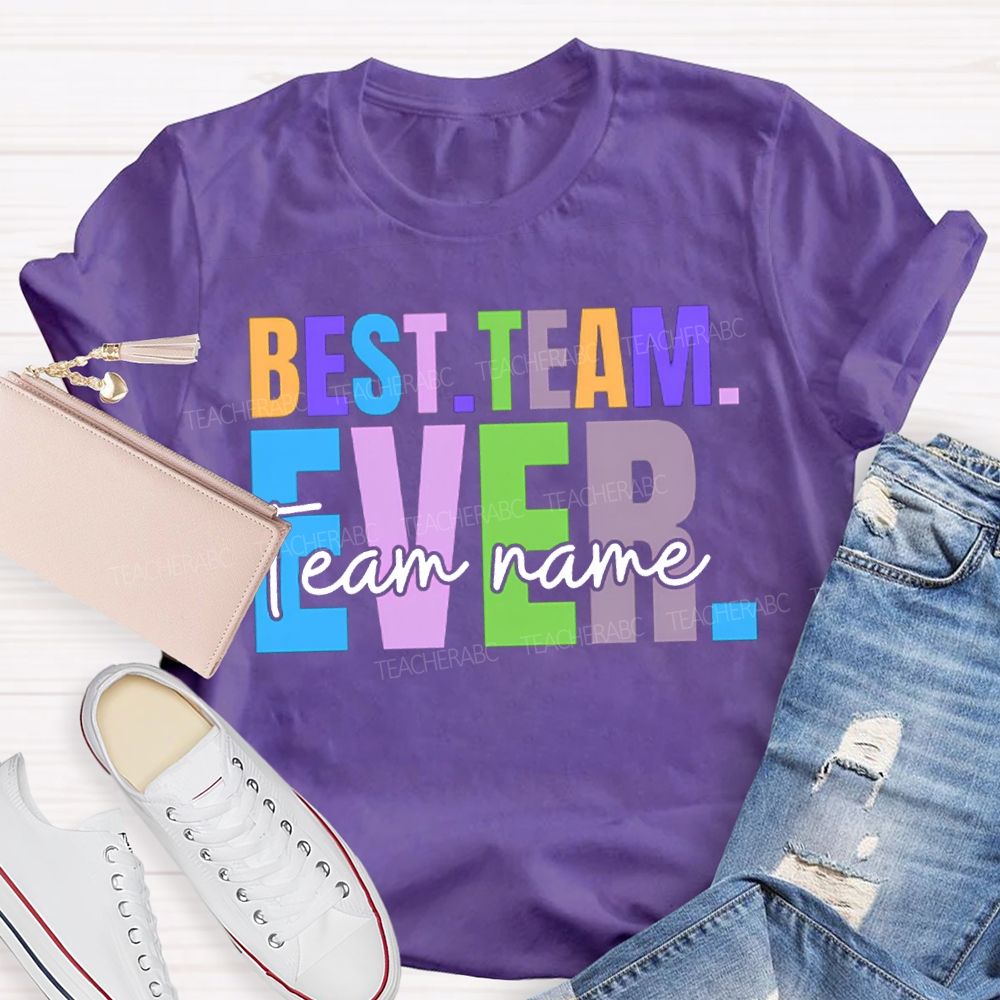 Personalized Team Name Best Team Ever Colored Fonts T-shirt
