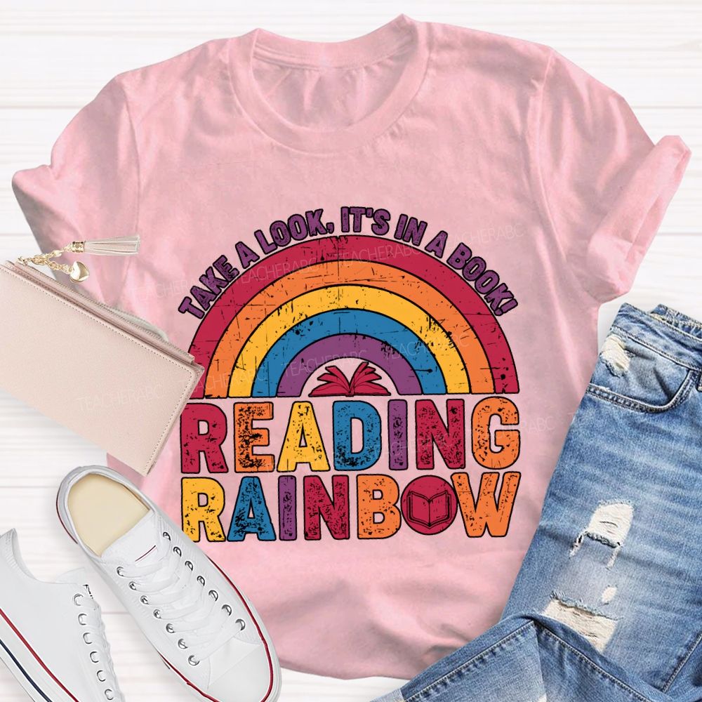 Take A Look It'S In A Book Reading Rainbow Teacher T-shirt