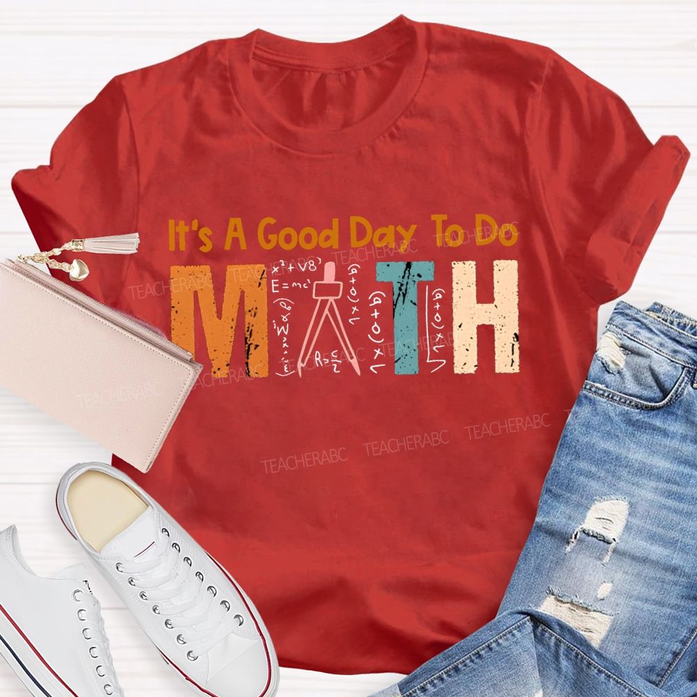 It'S A Good Day To Do Math Teacher T-shirt