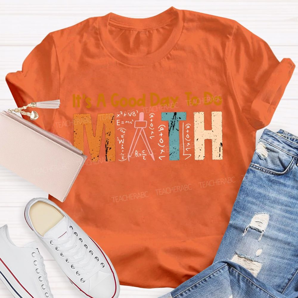 It'S A Good Day To Do Math Teacher T-shirt