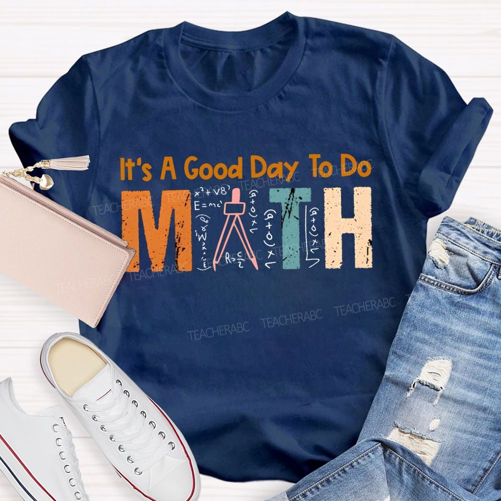 It'S A Good Day To Do Math Teacher T-shirt