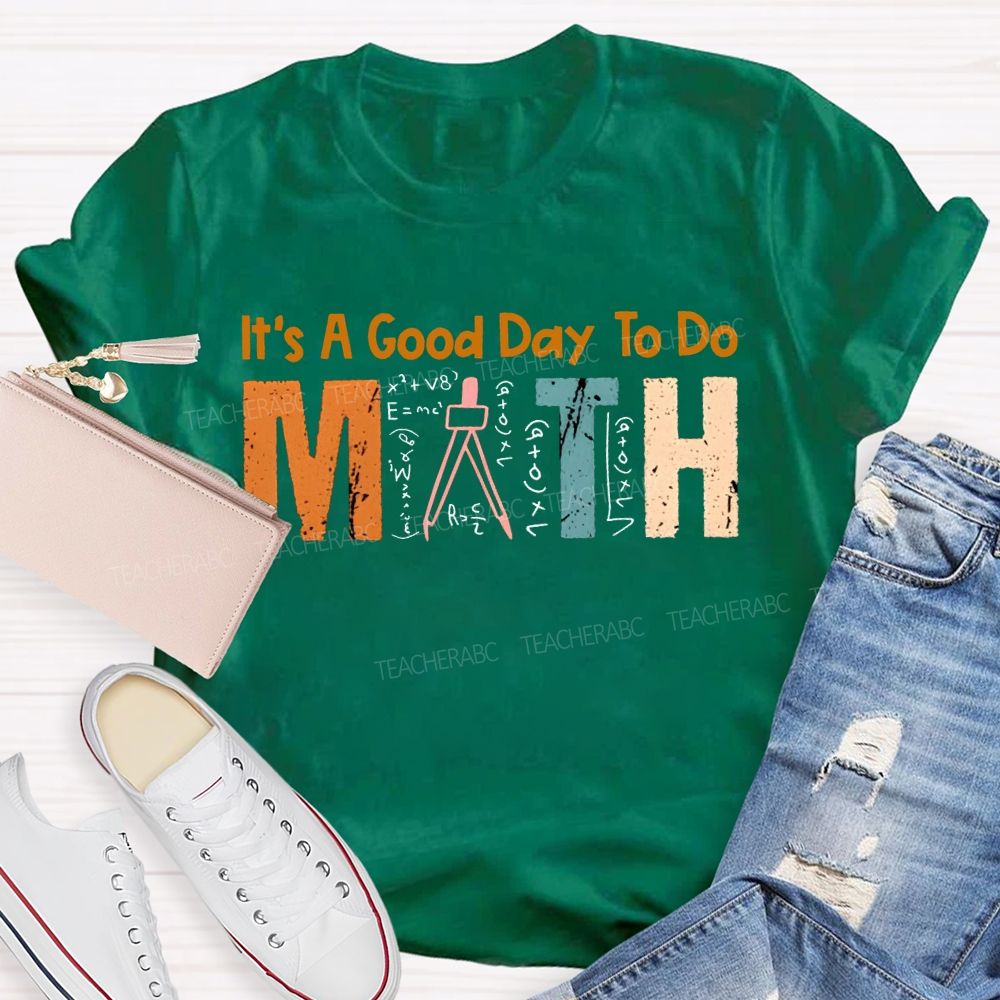 It'S A Good Day To Do Math Teacher T-shirt